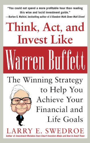 Think, Act, and Invest Like Warren Buffett: The Winning Strategy to Help You Achieve Your Financial and Life Goals